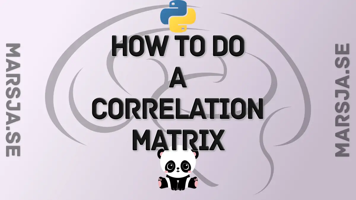 Create A Correlation Matrix In Python With Numpy And Pandas