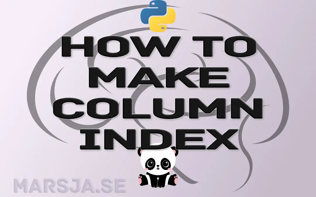 How To Make Column Index In Pandas Dataframe With Examples